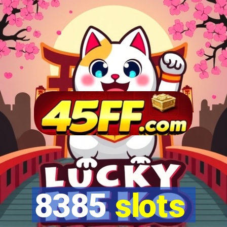 8385 slots